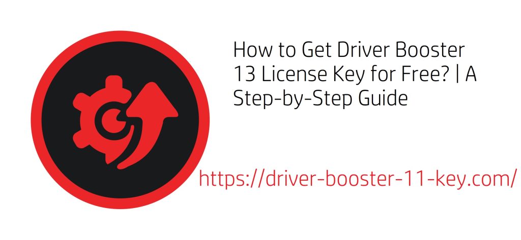 How to Get Driver Booster 13 License Key for Free?